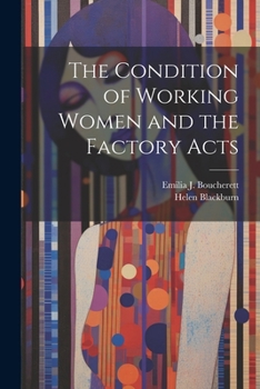 Paperback The Condition of Working Women and the Factory Acts Book