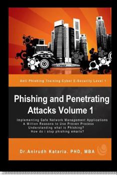 Paperback Phishing and Penetrating Attacks Volume 1 Anti Phishing Training CyberE-security: Cyber E-security Level 101 Make yourself safe on the internet Book