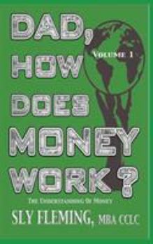 Paperback Dad, How Does Money Work? Volume 1 "The understanding of Money": "The understanding of Money" Book