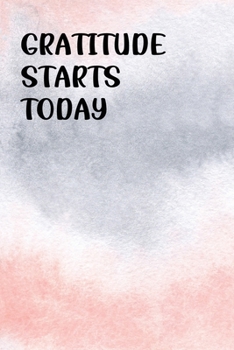 Gratitude Starts Today: Gratitude Journal | Daily and Weekly Reflection | Positive Mindset Notebook | Cultivate Happiness Diary (Watercolor)