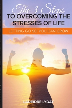 Paperback The 3 Steps to Overcoming the Stresses of Life Book