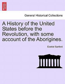 Paperback A History of the United States before the Revolution, with some account of the Aborigines. Book