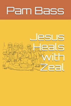 Paperback Jesus Heals with Zeal Book