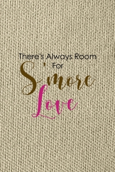There's Always Room For S'more Love: Notebook Journal Composition Blank Lined Diary Notepad 120 Pages Paperback Brown Texture Smore