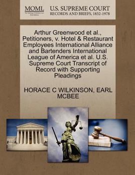 Paperback Arthur Greenwood et al., Petitioners, V. Hotel & Restaurant Employees International Alliance and Bartenders International League of America et al. U.S Book