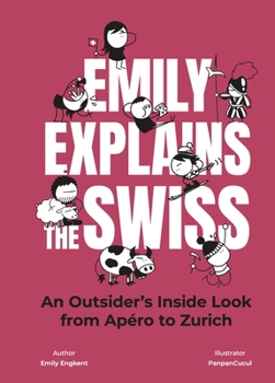 Hardcover Emily Explains the Swiss: An Outsider's Inside Look from Apéro to Zurich Book