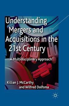 Paperback Understanding Mergers and Acquisitions in the 21st Century: A Multidisciplinary Approach Book