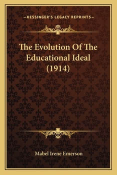 Paperback The Evolution Of The Educational Ideal (1914) Book