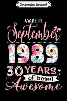 Composition Notebook: Womens September 1989 30 Years Old Floral  Journal/Notebook Blank Lined Ruled 6x9 100 Pages