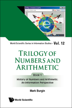 Hardcover Trilogy of Numbers and Arithmetic - Book 1: History of Numbers and Arithmetic: An Information Perspective Book