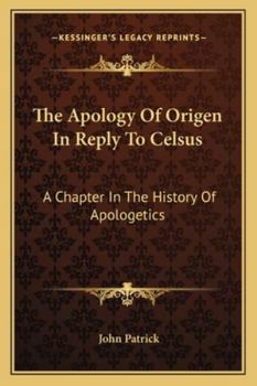 Paperback The Apology Of Origen In Reply To Celsus: A Chapter In The History Of Apologetics Book