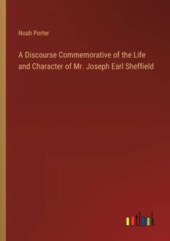 Paperback A Discourse Commemorative of the Life and Character of Mr. Joseph Earl Sheffield Book