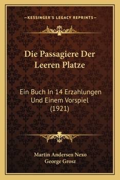 Paperback Die Passagiere Der Leeren Platze: Ein Buch In 14 Erzahlungen Und Einem Vorspiel (1921) [German] Book