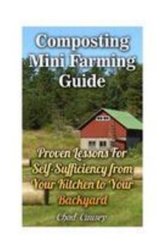 Paperback Composting Mini Farming Guide: Proven Lessons for Self-Sufficiency from Your Kitchen to Your Backyard Book