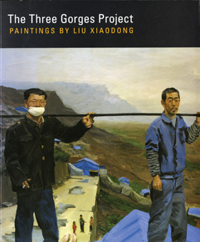 Paperback The Three Gorges Project: Paintings by Liu Xiaodong Book