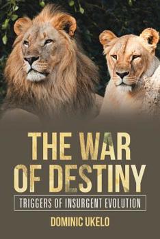 Paperback The War of Destiny: Triggers of Insurgent Evolution Book