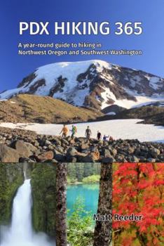 Paperback PDX Hiking 365: A year-round guide to hiking in Northwest Oregon and Southwest Washington Book