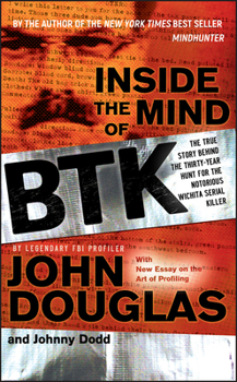 Paperback Inside the Mind of BTK: The True Story Behind the Thirty-Year Hunt for the Notorious Wichita Serial Killer Book