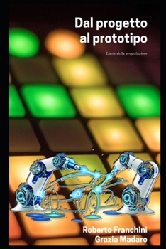 Paperback Dal progetto al prototipo: L'arte della progettazione [Italian] Book