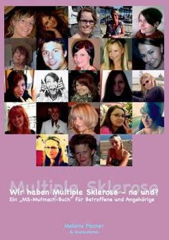 Paperback Wir haben Multiple Sklerose - na und?: Ein MS-Mutmach-Buch f?r Betroffene und Angeh?rige [German] Book
