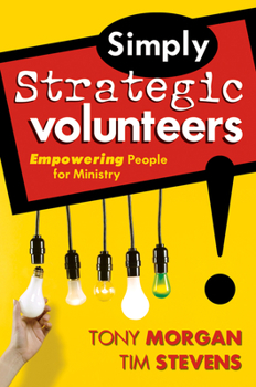 Paperback Simply Strategic Volunteers: Empowering People for Ministry Book