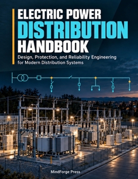 Paperback Electric Power Distribution Handbook: Design, Protection, and Reliability Engineering for Modern Distribution Systems Book