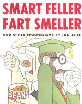 Hardcover Smart Feller Fart Smeller and Other Spoonerisms Book