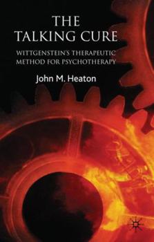 Hardcover The Talking Cure: Wittgenstein's Therapeutic Method for Psychotherapy Book