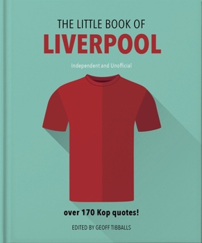 Hardcover The Little Book of Liverpool: More Than 170 Kop Quotes Book