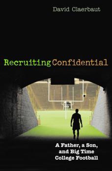 Hardcover Recruiting Confidential: A Father, a Son, and Big Time College Football Book