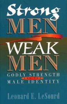 Paperback Strong Men, Weak Men: Godly Strength and the Male Identity Book