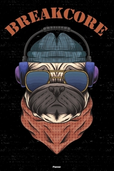 Paperback Breakcore Planner: Breakcore Dog Music Calendar 2020 - 6 x 9 inch 120 pages gift Book
