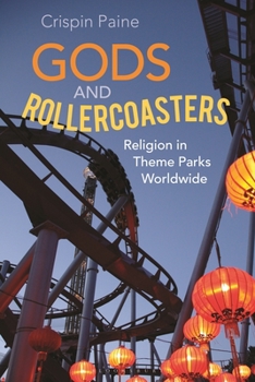 Paperback Gods and Rollercoasters: Religion in Theme Parks Worldwide Book