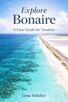 Explore Bonaire: A Clear Guide For Travelers