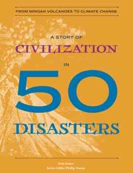 Paperback A Story of Civilization in 50 Disasters: From the Minoan Volcano to Climate Change Book