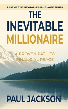 The Inevitable Millionaire: A Proven Path to Financial Peace
