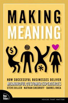 Hardcover Making Meaning: How Successful Businesses Deliver Meaningful Customer Experiences Book