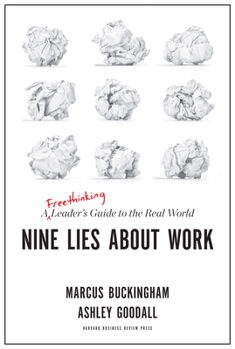 Hardcover Nine Lies about Work: A Freethinking Leader's Guide to the Real World Book