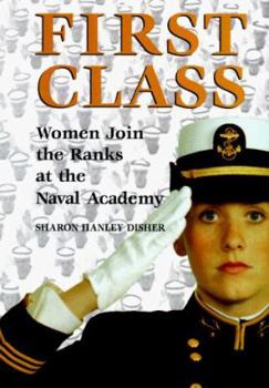 Hardcover First Class: Women Join the Ranks at the Naval Academy Book