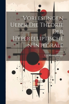 Paperback Vorlesungen Ueber Die Theorie Der Hyperelliptischen Integrale [German] Book