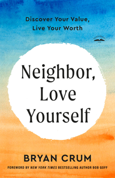 Paperback Neighbor, Love Yourself: Discover Your Value, Live Your Worth Book