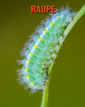 Paperback Raupe: Sch?ne Bilder & Kinderbuch mit interessanten Fakten ?ber Raupe [German] Book