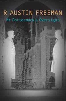 Mr Pottermack's Oversight - Book #19 of the Dr. Thorndyke Mysteries