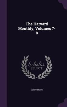 Hardcover The Harvard Monthly, Volumes 7-8 Book