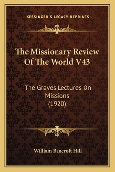 The Missionary Review Of The World V43: The Graves Lectures On Missions