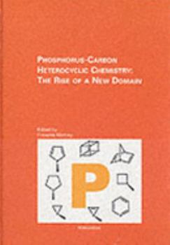 Hardcover Phosphorus-Carbon Heterocyclic Chemistry: The Rise of a New Domain Book