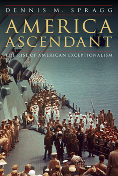 Hardcover America Ascendant: The Rise of American Exceptionalism Book