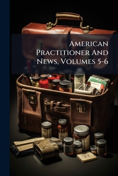 Paperback American Practitioner And News, Volumes 5-6 Book
