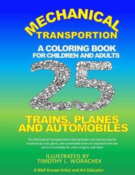 Paperback Mechanical Transportation-Trains, Planes, and Automobiles: A Coloring Book for Children and Adults Book