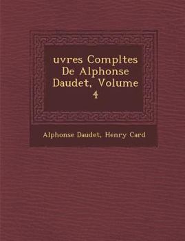 Paperback Uvres Completes de Alphonse Daudet, Volume 4 [French] Book